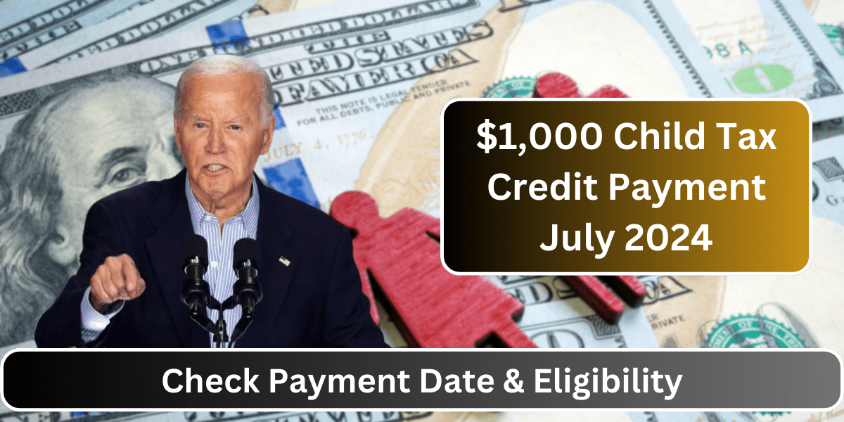 $1,000 Child Tax Credit Payment July 2024