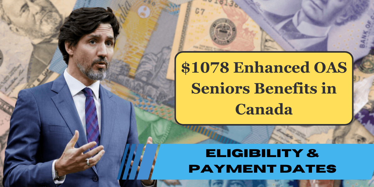 $1078 Enhanced OAS Seniors Benefits in Canada