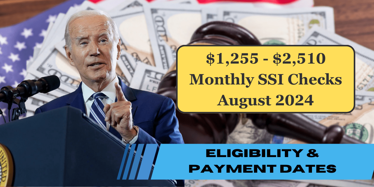 $1,255 - $2,510 Monthly SSI Checks August 2024