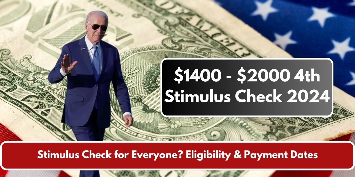 $1400 - $2000 4th Stimulus Check 2024