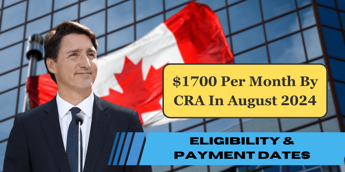 $1700 Per Month By CRA In August 2024