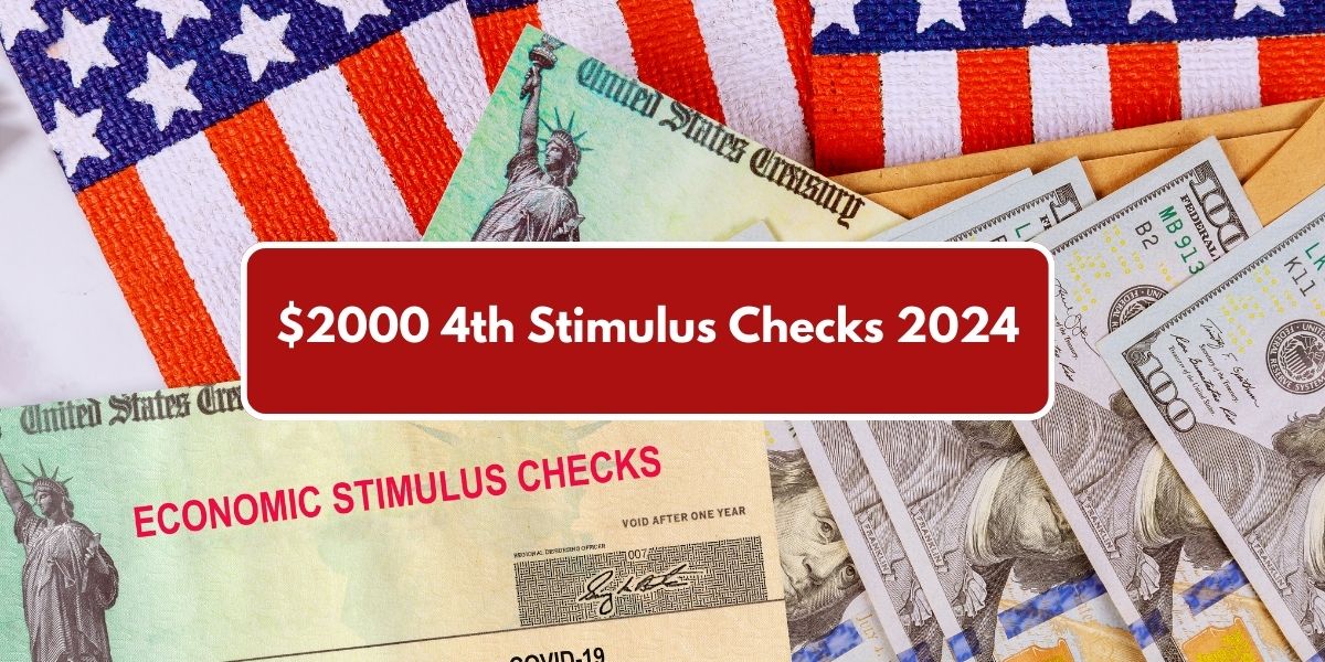 $2000 4th Stimulus Checks 2024