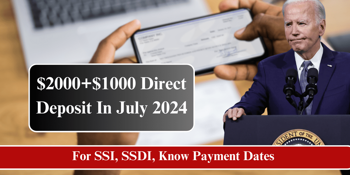 $2000+$1000 Direct Deposit In July 2024