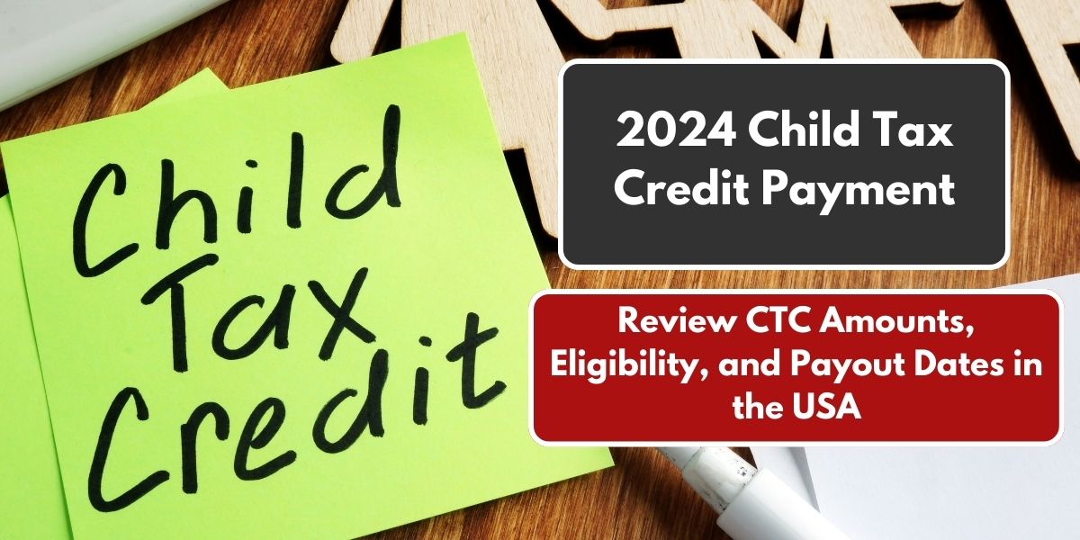 irs ctc monthly payments 2024 when will child tax credit payout