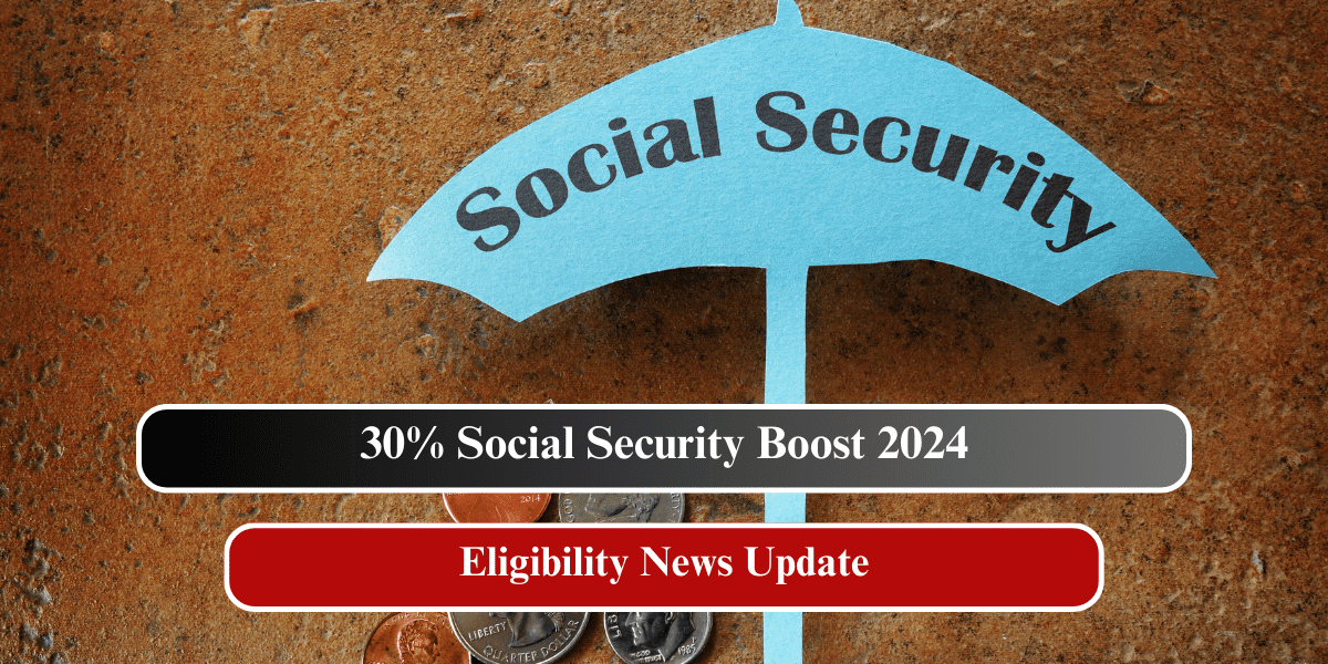 30% Social Security Boost 2024