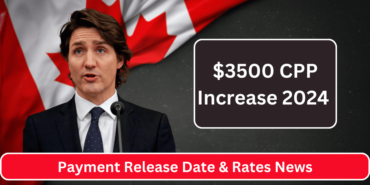 $3500 CPP Increase 2024