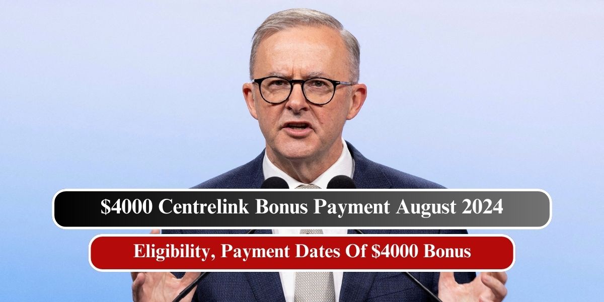 $4000 Centrelink Bonus Payments August 2024