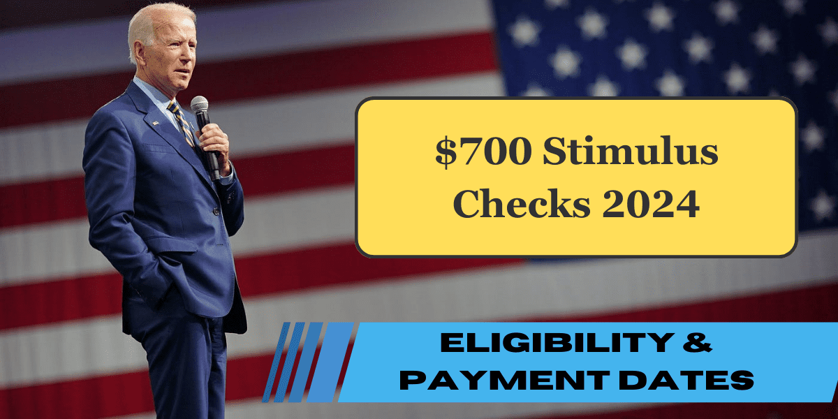 ⁠$700 Stimulus Checks 2024 – Stimulus Check for Everyone? Eligibility & Payment Dates