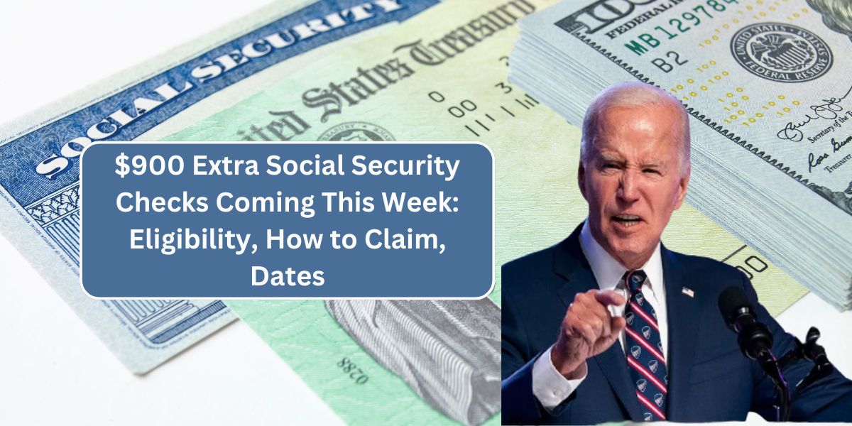 $900 Extra Social Security Checks Coming This Week: Eligibility, How to Claim, Dates