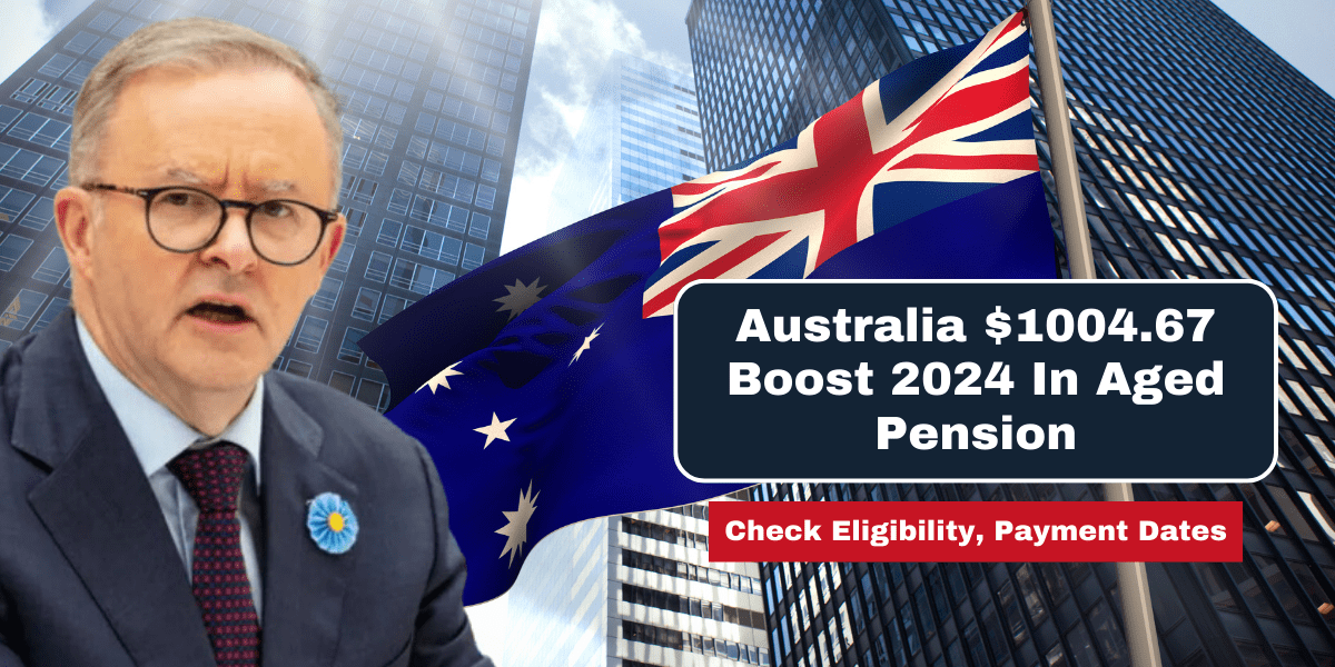 Australia $1004.67 Boost 2024 In Aged Pension