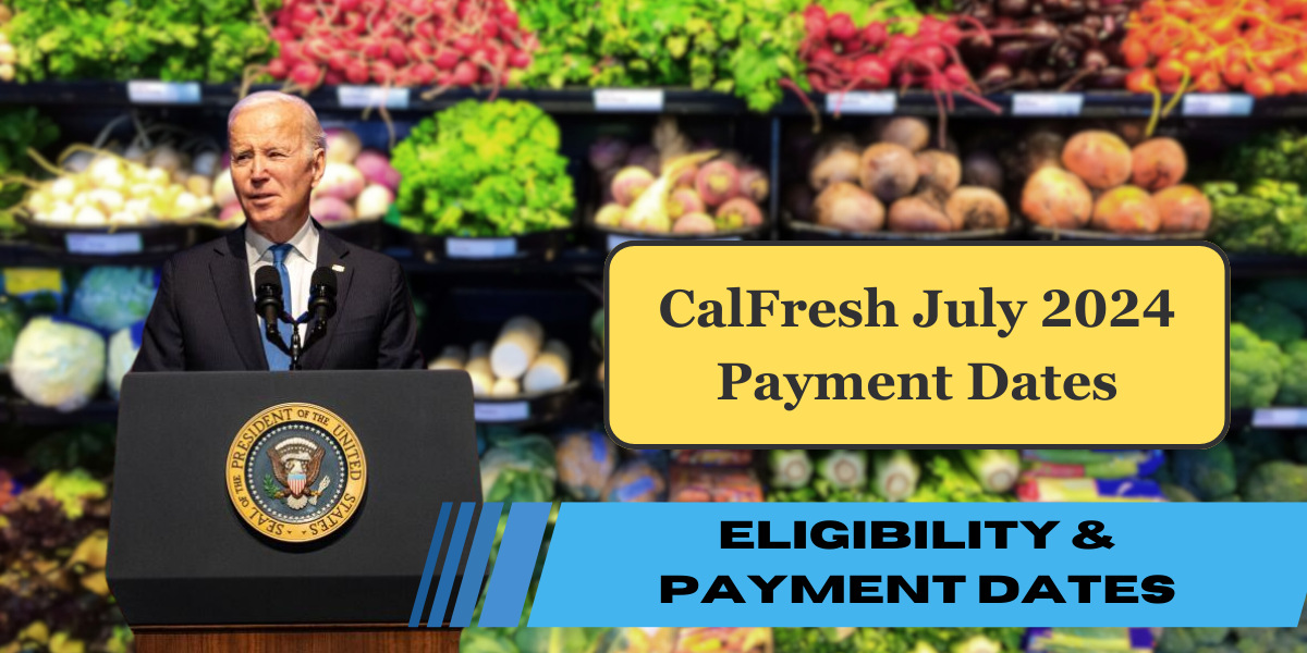 CalFresh July 2024 Payment Dates