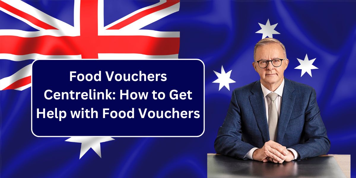 Food Vouchers Centrelink: How to Get Help with Food Vouchers