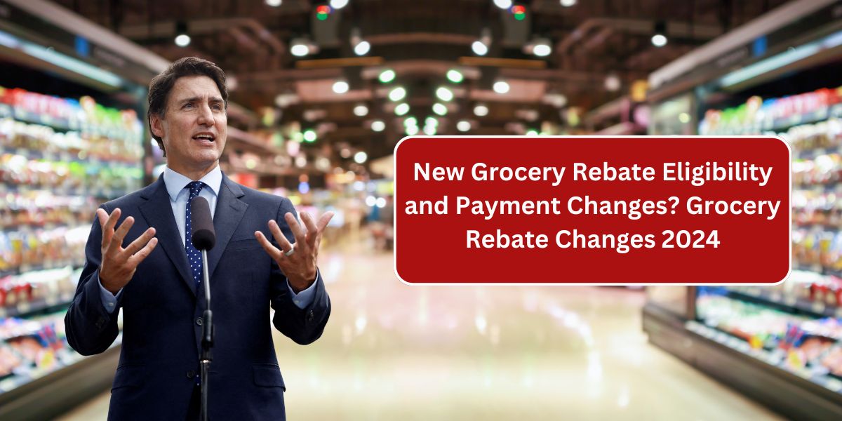 New Grocery Rebate Eligibility and Payment Changes? Grocery Rebate Changes 2024