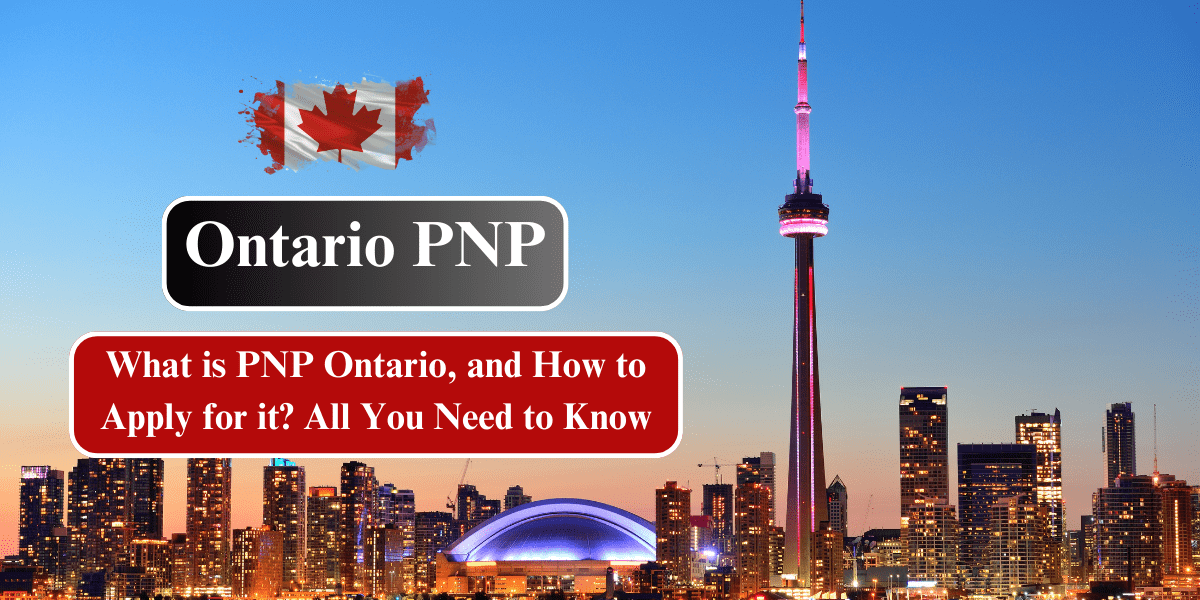 Ontario PNP: What is PNP Ontario, and How to Apply for it? All You Need to Know