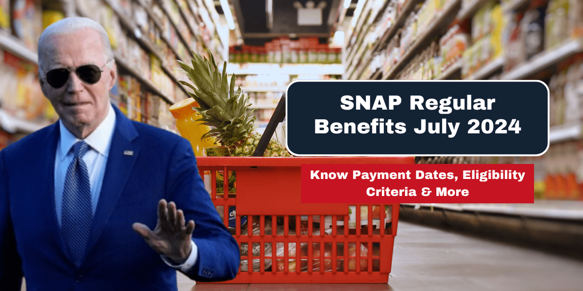 SNAP Regular Benefits July 2024