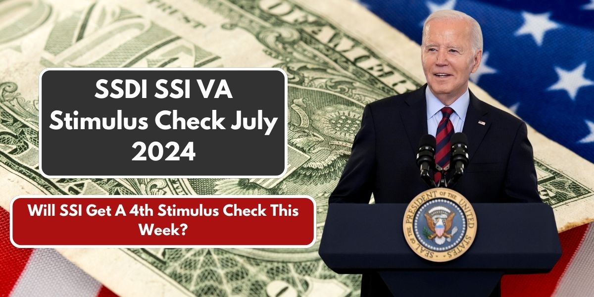 SSDI SSI VA Stimulus Check July 2024