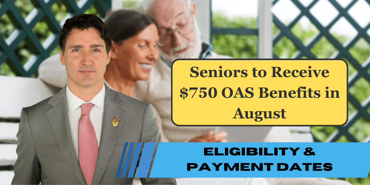 Seniors to Receive $750 OAS Benefits in August