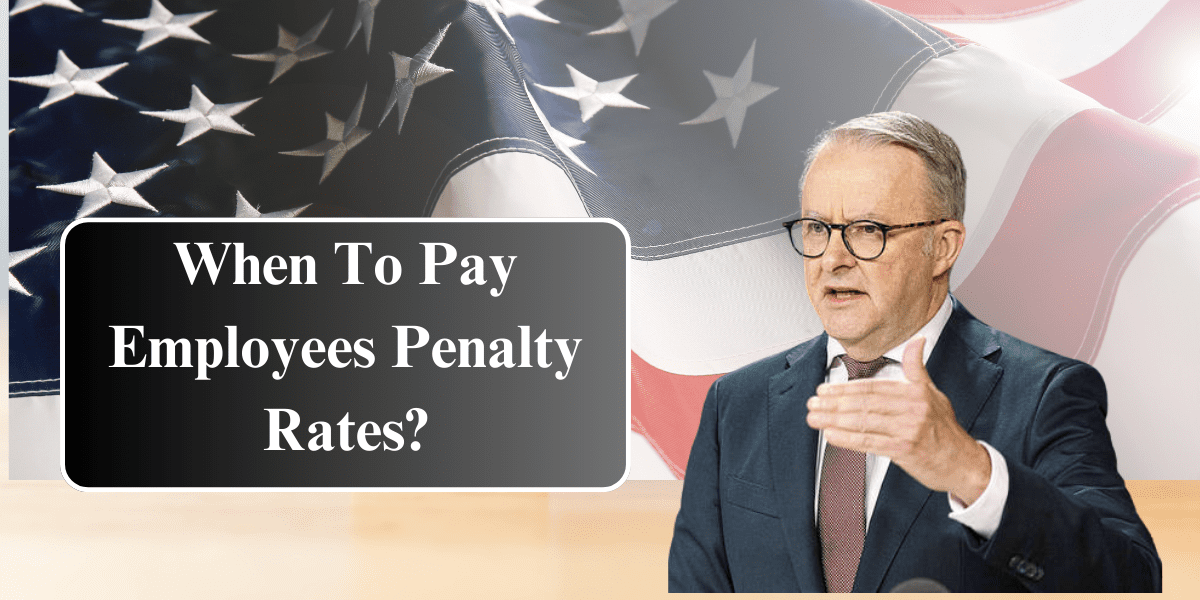 When To Pay Employees Penalty Rates?