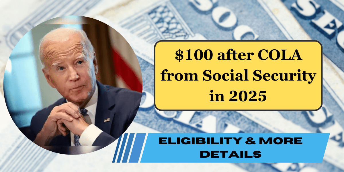 $100 after COLA from Social Security in 2025