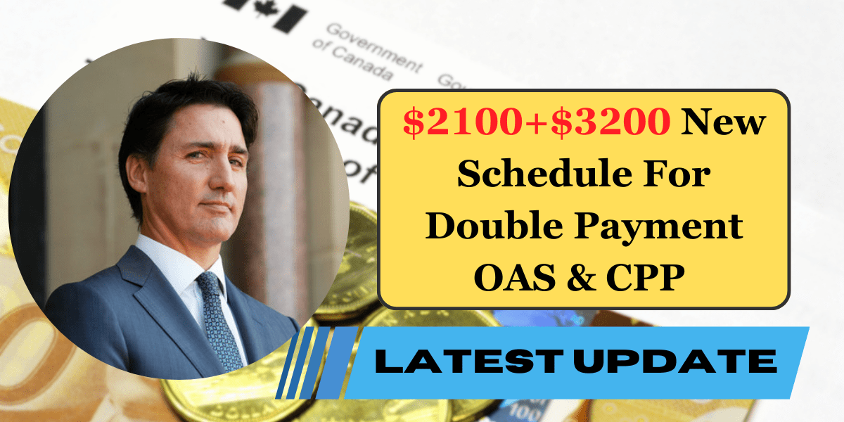 $2100+$3200 New Schedule For Double Payment OAS & CPP