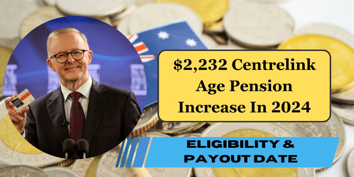 $2,232 Centrelink Age Pension Increase In 2024