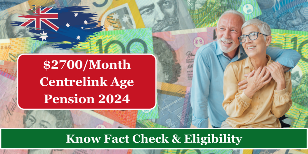 2700/Month Centrelink Age Pension 2024 Know Fact Check & Eligibility