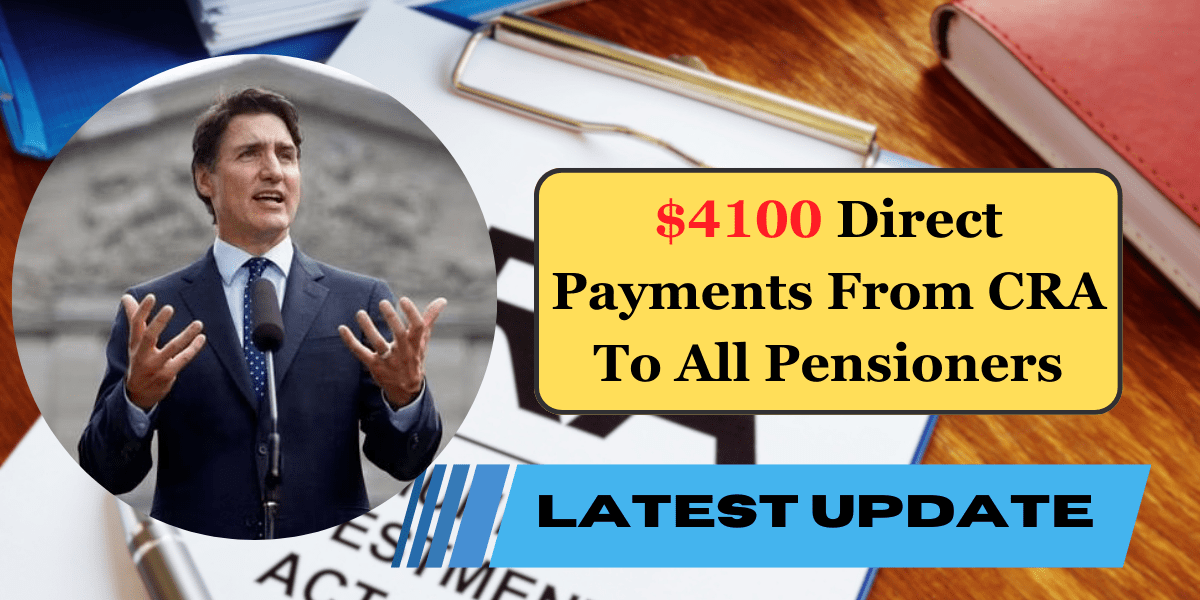 $4100 Direct Payments From CRA To All Pensioners