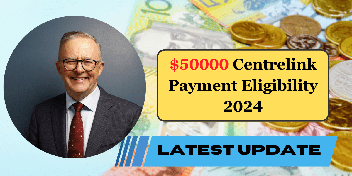 $50000 Centrelink Payment Eligibility 2024