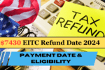 $7430 EITC Refund Date 2024