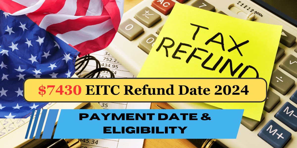 $7430 EITC Refund Date 2024