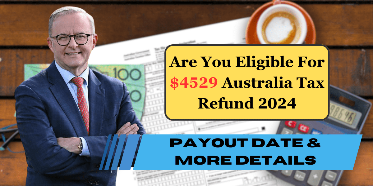 $4529 Australia Tax Refund 2024