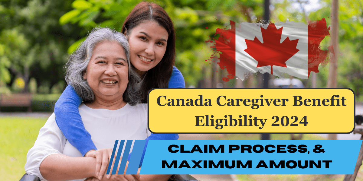 Canada Caregiver Benefit Eligibility 2024