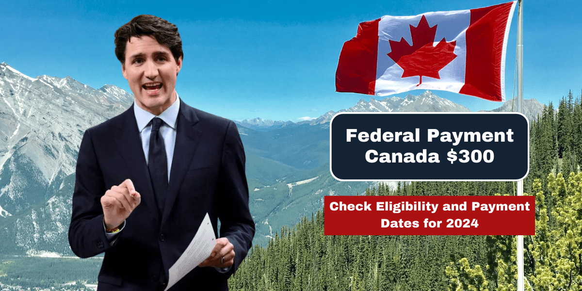 Federal Payment Canada $300