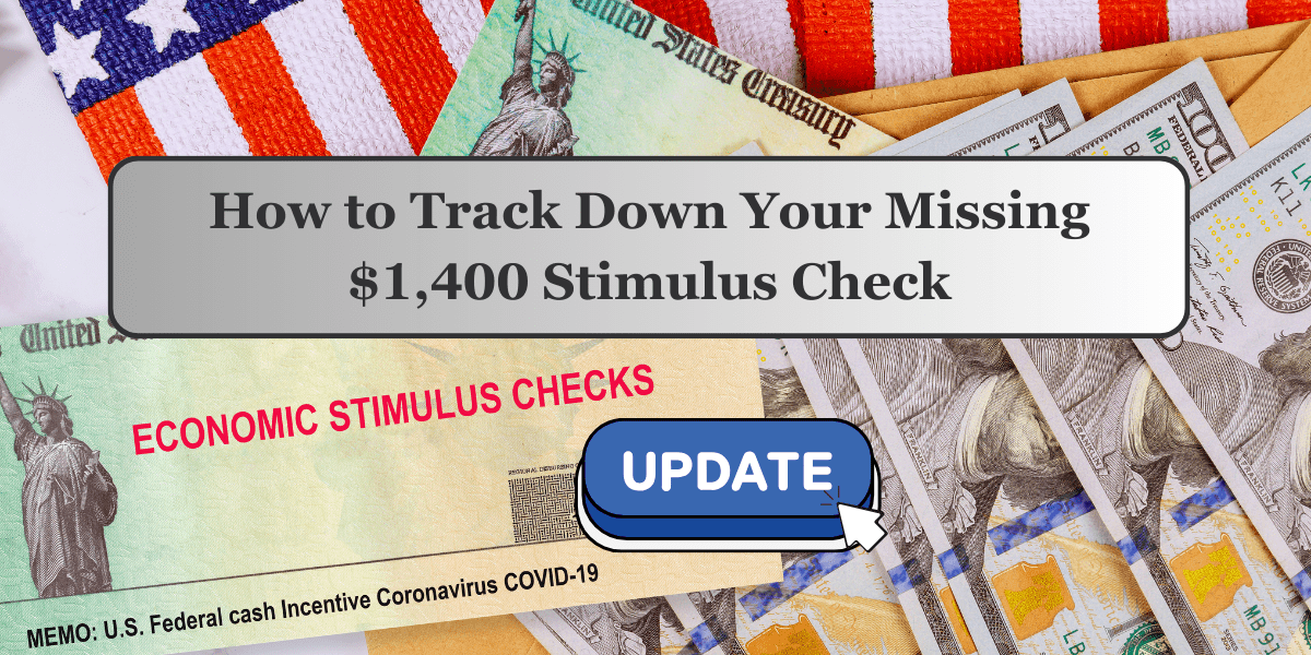 How to Track Down Your Missing $1,400 Stimulus Check