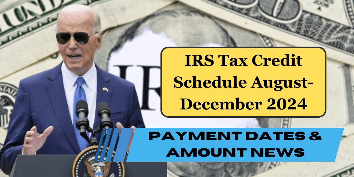 IRS Tax Credit Schedule August-December 2024