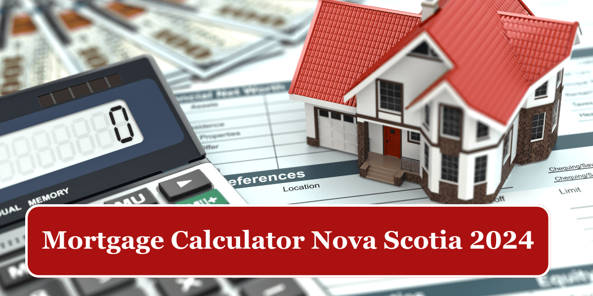 Mortgage Calculator Nova Scotia 2024