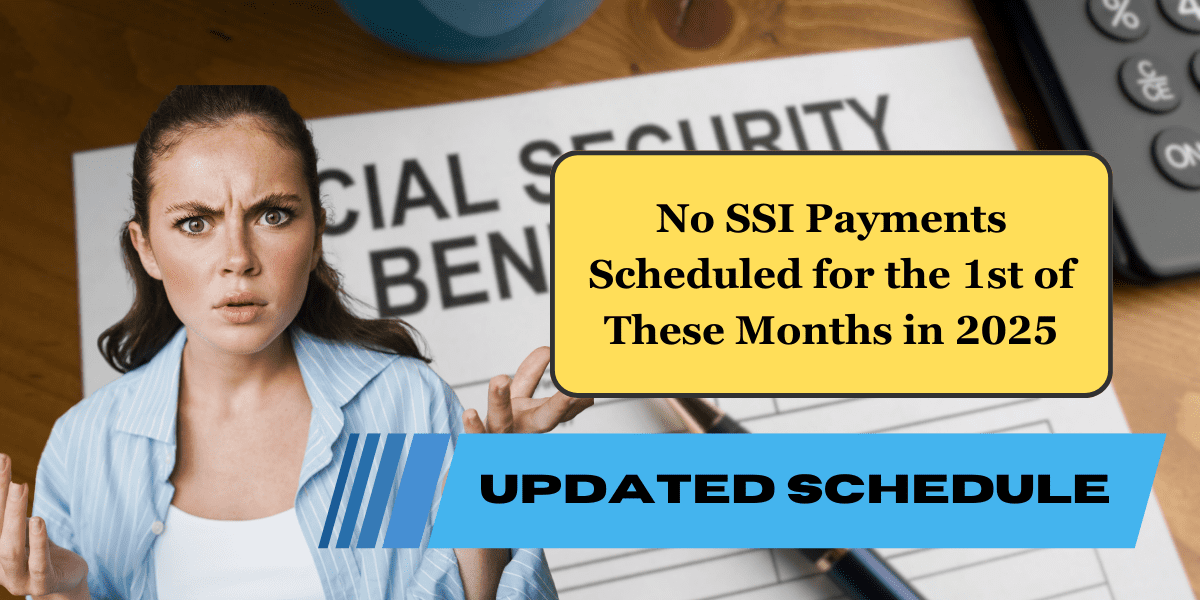 No SSI Payments Scheduled for the 1st of These Months in 2025