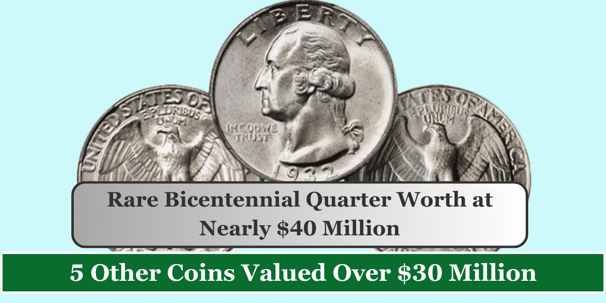 Rare Bicentennial Quarter Worth at Nearly $40 Million