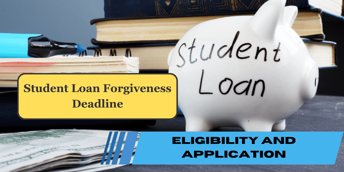 Student Loan Forgiveness Deadline