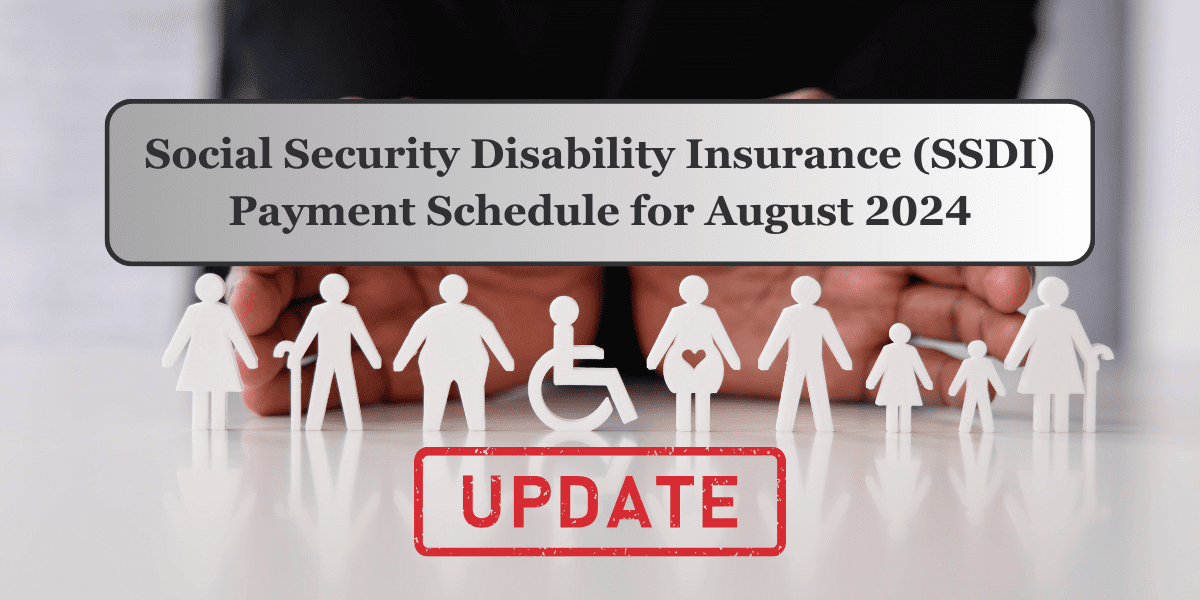 Social Security Disability Insurance (SSDI) Payment Schedule for August 2024