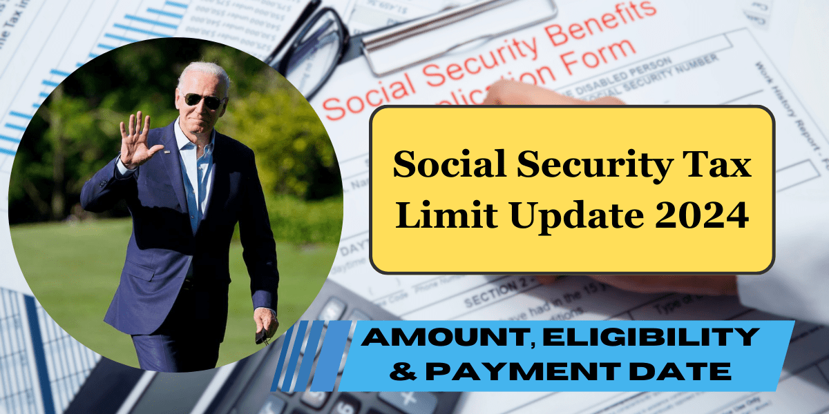 Social Security Tax Limit Update 2024