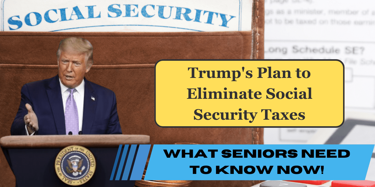 Trump's Plan to Eliminate Social Security Taxes