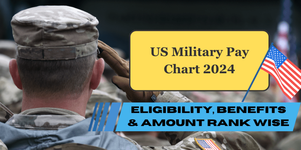 US Military Pay Chart 2024 Know Eligibility, Benefits & Amount Rank Wise